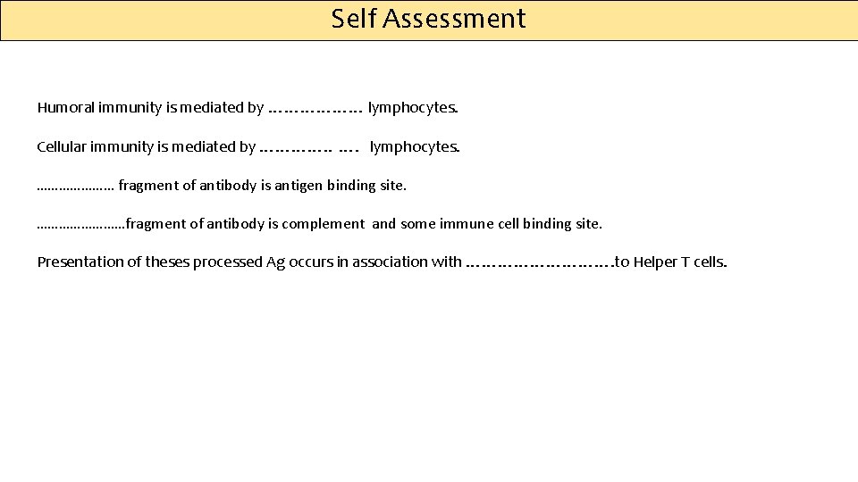 Self Assessment Humoral immunity is mediated by ……………… lymphocytes. Cellular immunity is mediated by