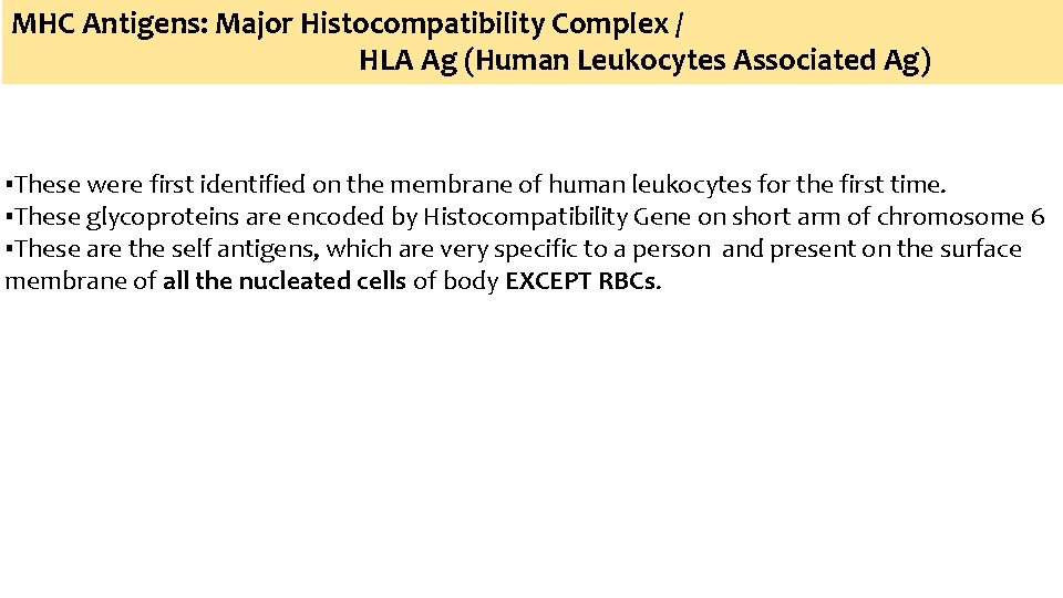 MHC Antigens: Major Histocompatibility Complex / HLA Ag (Human Leukocytes Associated Ag) ▪These were