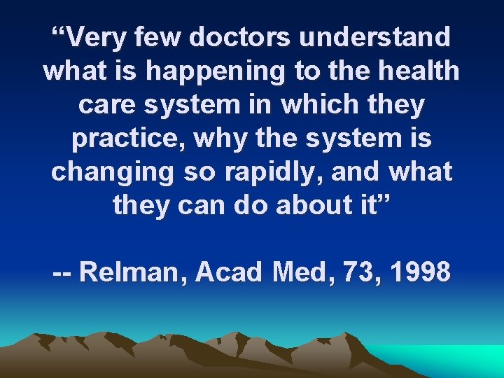“Very few doctors understand what is happening to the health care system in which