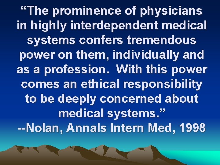 “The prominence of physicians in highly interdependent medical systems confers tremendous power on them,