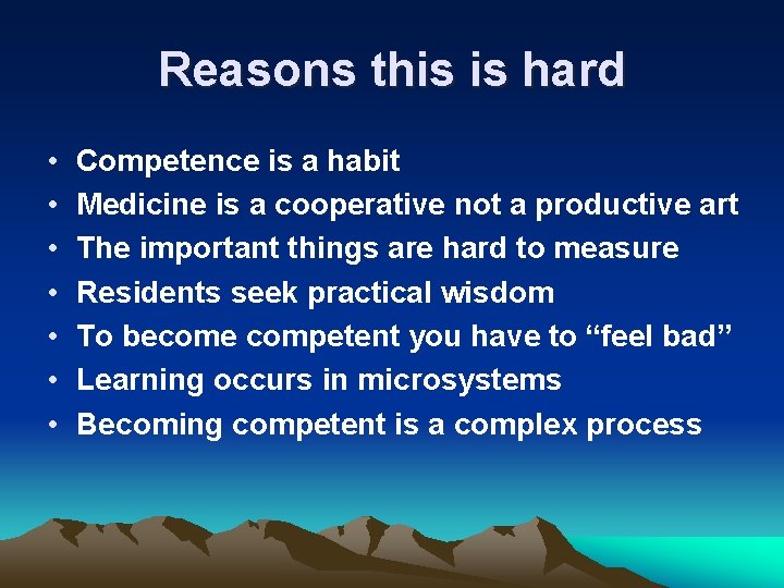 Reasons this is hard • • Competence is a habit Medicine is a cooperative