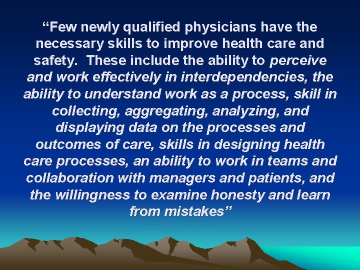 “Few newly qualified physicians have the necessary skills to improve health care and safety.