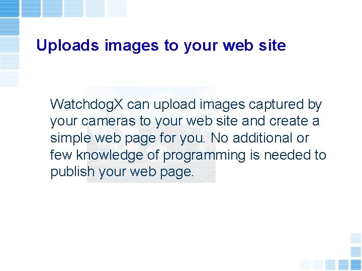 Uploads images to your web site Watchdog. X can upload images captured by your