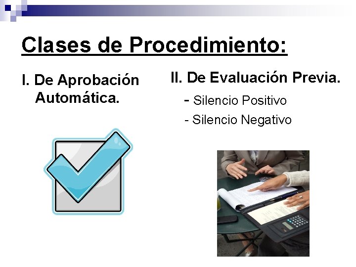 Clases de Procedimiento: I. De Aprobación Automática. II. De Evaluación Previa. - Silencio Positivo