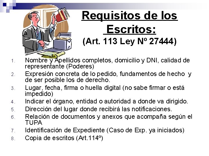 Requisitos de los Escritos: (Art. 113 Ley Nº 27444) 1. 2. 3. 4. 5.