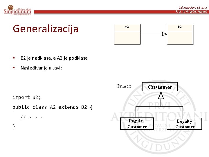 Informacioni sistemi Prof. dr Angelina Njeguš Generalizacija B 2 je nadklasa, a A 2