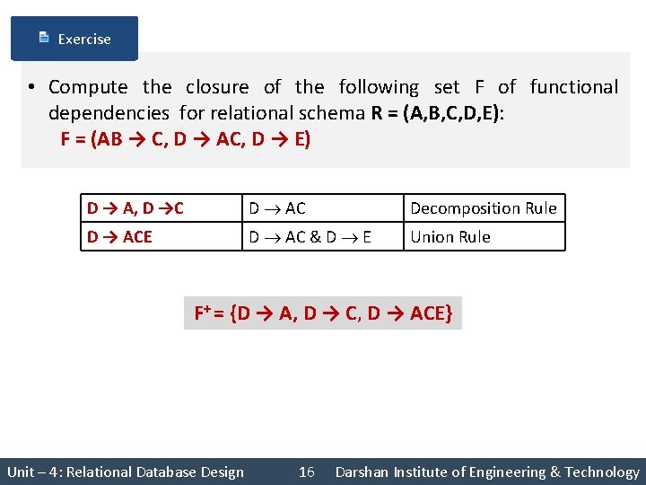 Exercise • Compute the closure of the following set F of functional dependencies for