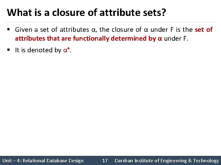What is a closure of attribute sets? § Given a set of attributes α,