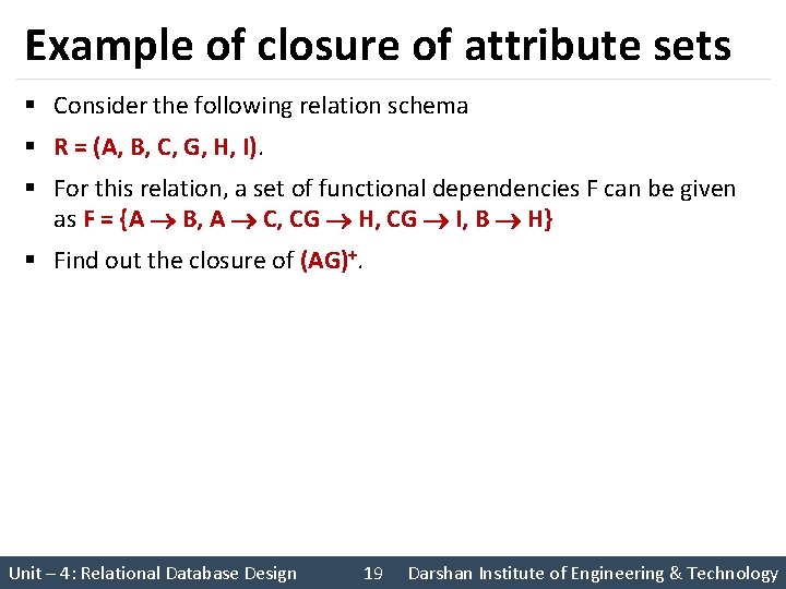 Example of closure of attribute sets § Consider the following relation schema § R