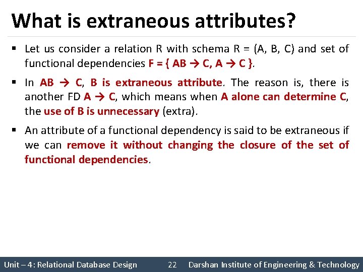 What is extraneous attributes? § Let us consider a relation R with schema R