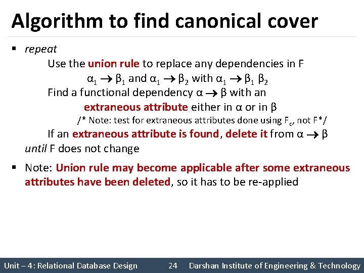 Algorithm to find canonical cover § repeat Use the union rule to replace any