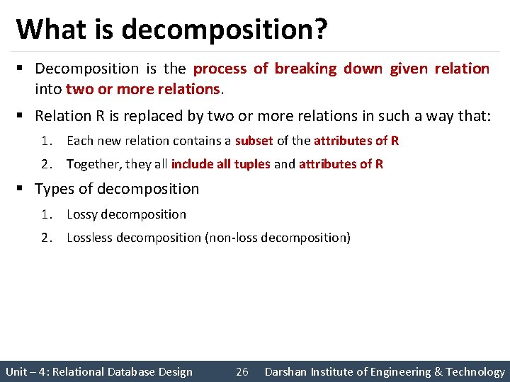 What is decomposition? § Decomposition is the process of breaking down given relation into