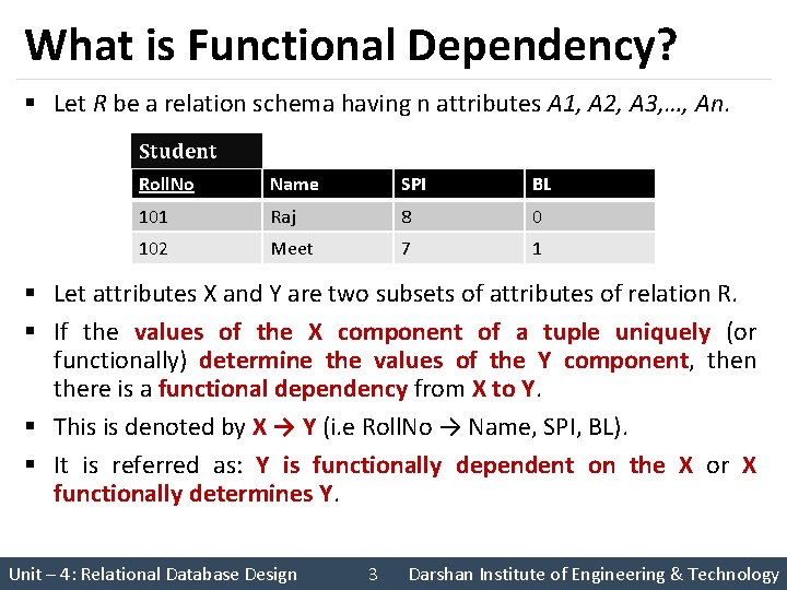 What is Functional Dependency? § Let R be a relation schema having n attributes