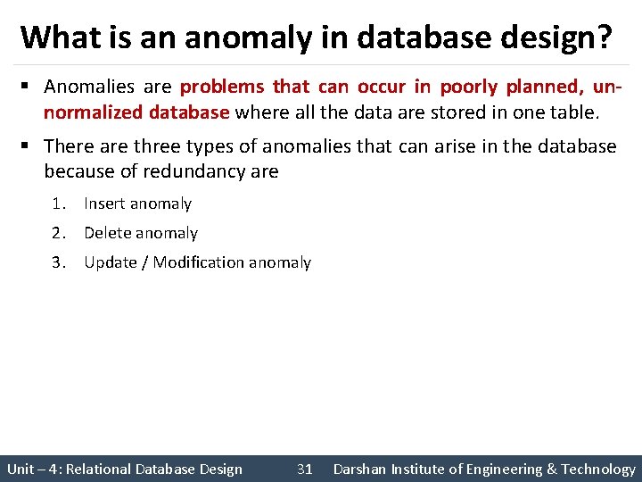 What is an anomaly in database design? § Anomalies are problems that can occur