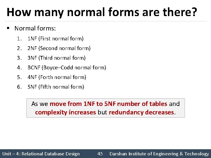 How many normal forms are there? § Normal forms: 1. 1 NF (First normal