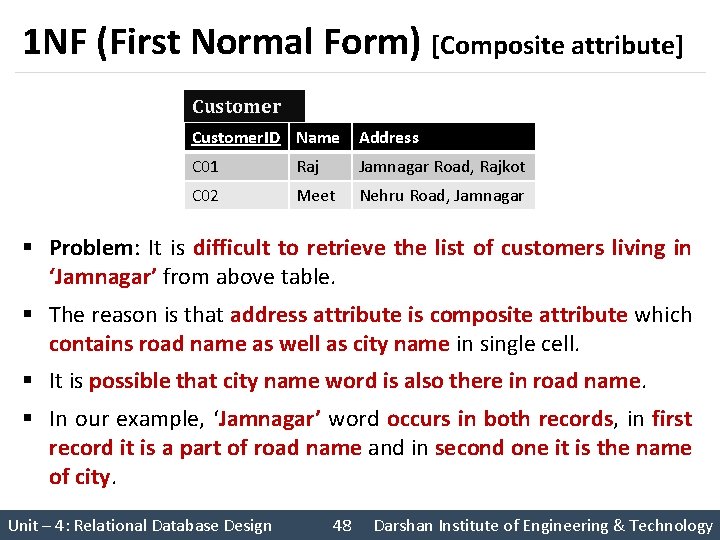 1 NF (First Normal Form) [Composite attribute] Customer. ID Name Address C 01 Raj
