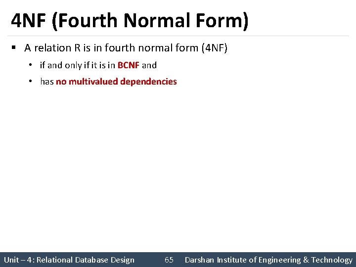4 NF (Fourth Normal Form) § A relation R is in fourth normal form