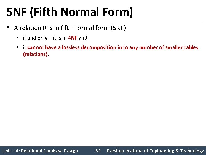 5 NF (Fifth Normal Form) § A relation R is in fifth normal form