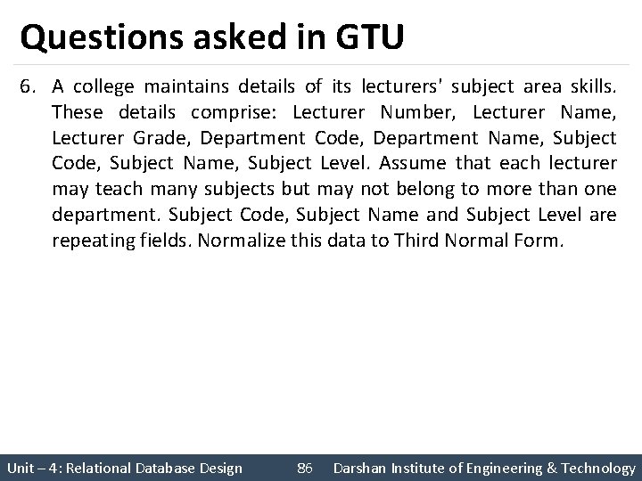 Questions asked in GTU 6. A college maintains details of its lecturers' subject area