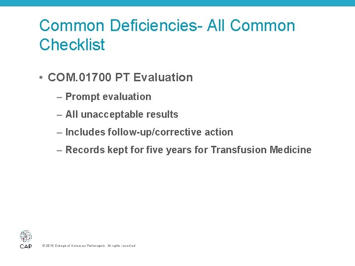 Common Deficiencies- All Common Checklist • COM. 01700 PT Evaluation – Prompt evaluation –