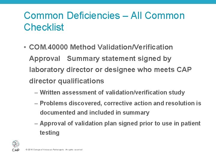 Common Deficiencies – All Common Checklist • COM. 40000 Method Validation/Verification Approval Summary statement