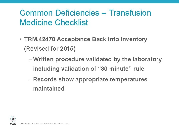 Common Deficiencies – Transfusion Medicine Checklist • TRM. 42470 Acceptance Back Into Inventory (Revised