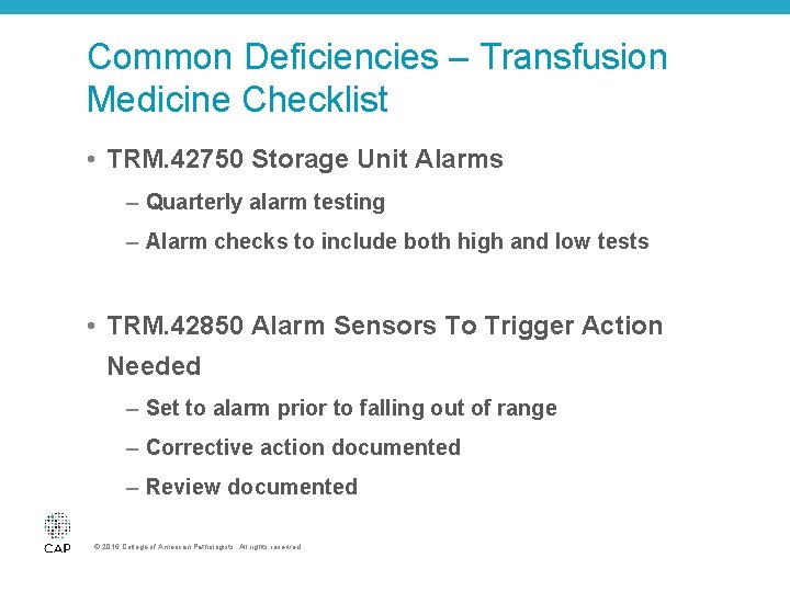 Common Deficiencies – Transfusion Medicine Checklist • TRM. 42750 Storage Unit Alarms – Quarterly