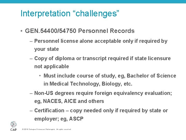 Interpretation “challenges” • GEN. 54400/54750 Personnel Records – Personnel license alone acceptable only if