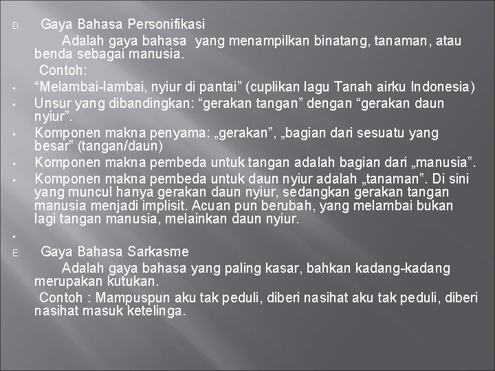 Gaya Bahasa Personifikasi Adalah gaya bahasa yang menampilkan binatang, tanaman, atau benda sebagai manusia.