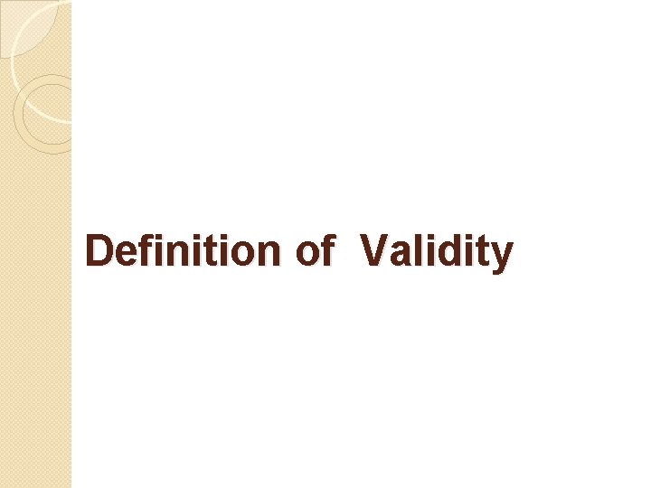 Definition of Validity Definition of Validity