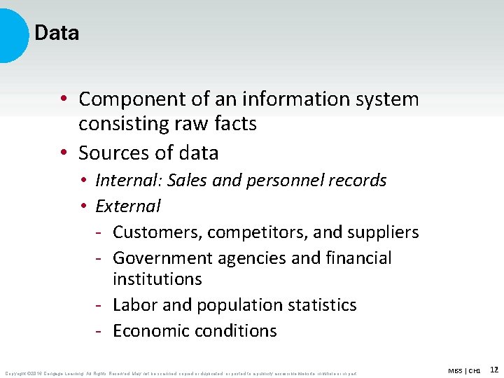 Data • Component of an information system consisting raw facts • Sources of data