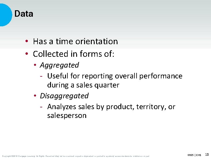 Data • Has a time orientation • Collected in forms of: • Aggregated -