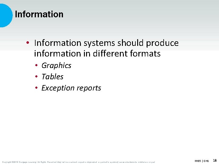 Information • Information systems should produce information in different formats • Graphics • Tables