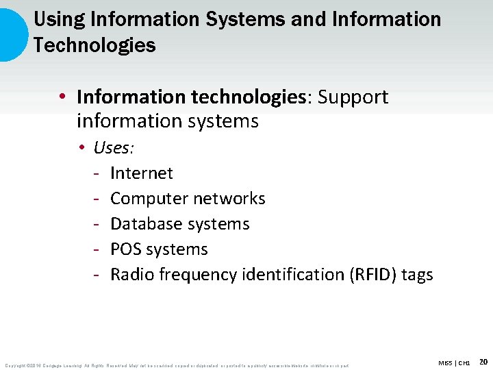 Using Information Systems and Information Technologies • Information technologies: Support information systems • Uses: