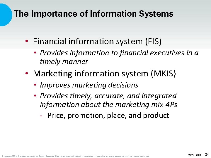 The Importance of Information Systems • Financial information system (FIS) • Provides information to