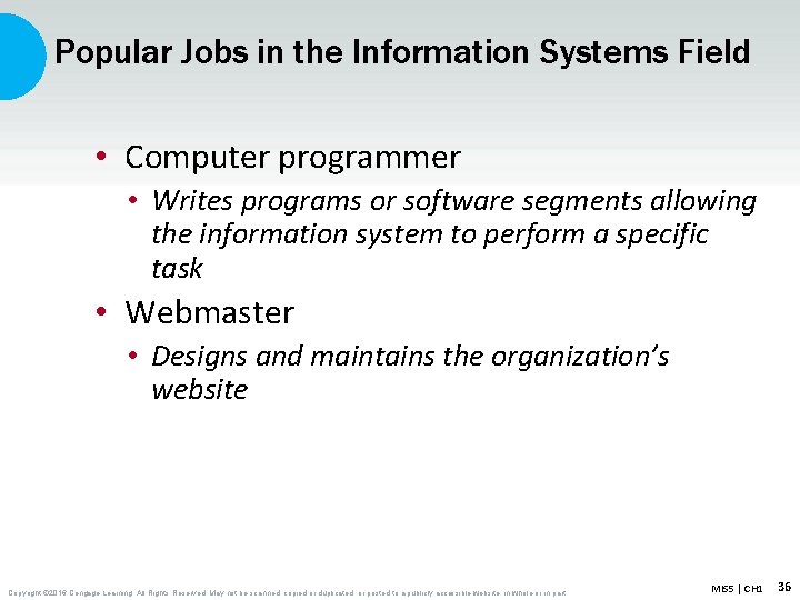 Popular Jobs in the Information Systems Field • Computer programmer • Writes programs or