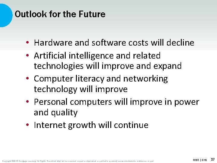 Outlook for the Future • Hardware and software costs will decline • Artificial intelligence