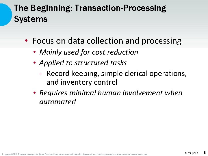The Beginning: Transaction-Processing Systems • Focus on data collection and processing • Mainly used