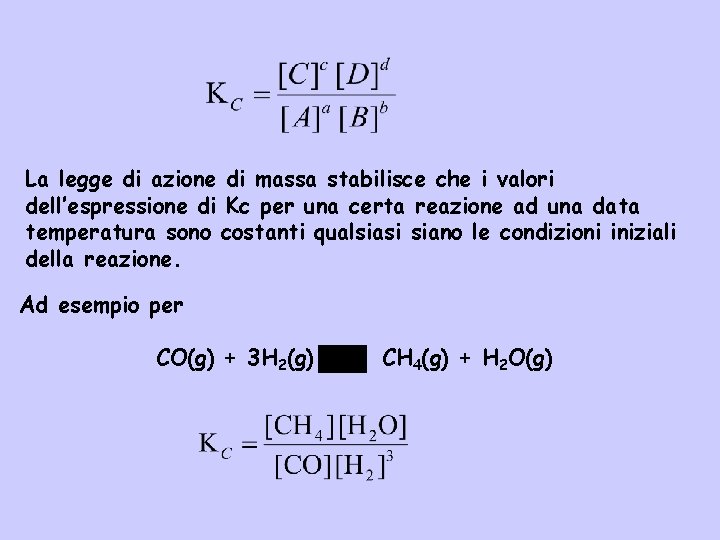 La legge di azione di massa stabilisce che i valori dell’espressione di Kc per