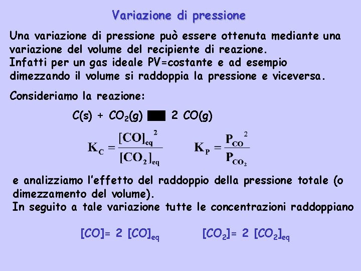 Variazione di pressione Una variazione di pressione può essere ottenuta mediante una variazione del