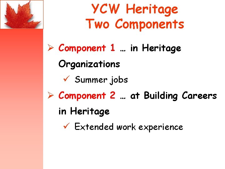 YCW Heritage Two Components Ø Component 1 … in Heritage Organizations ü Summer jobs