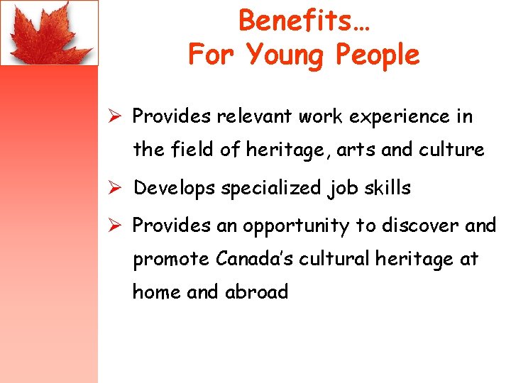 Benefits… For Young People Ø Provides relevant work experience in the field of heritage,