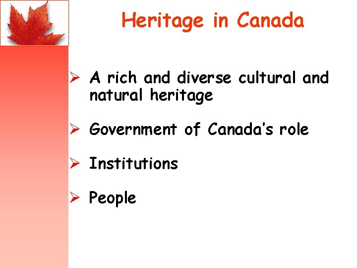 Heritage in Canada Ø A rich and diverse cultural and natural heritage Ø Government