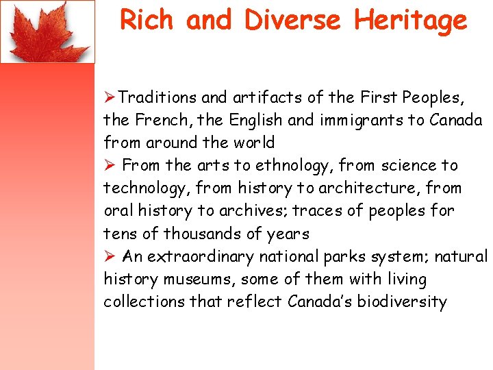 Rich and Diverse Heritage ØTraditions and artifacts of the First Peoples, the French, the