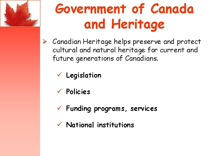 Government of Canada and Heritage Ø Canadian Heritage helps preserve and protect cultural and