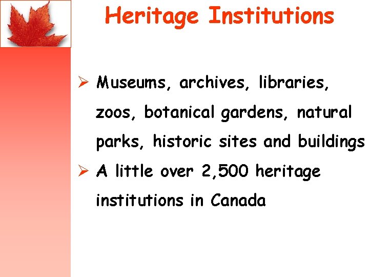 Heritage Institutions Ø Museums, archives, libraries, zoos, botanical gardens, natural parks, historic sites and