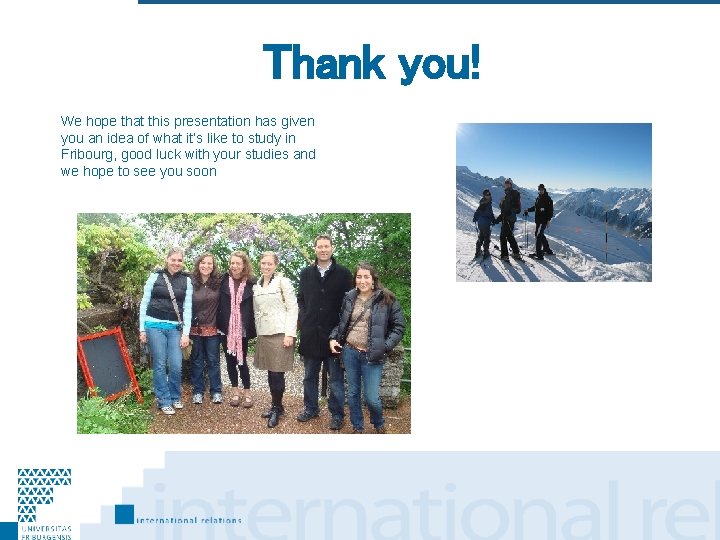 Thank you! We hope that this presentation has given you an idea of what