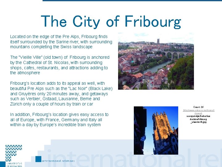 The City of Fribourg Located on the edge of the Pre Alps, Fribourg finds