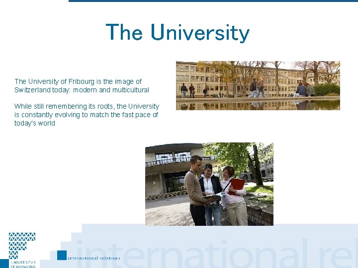 The University of Fribourg is the image of Switzerland today: modern and multicultural While