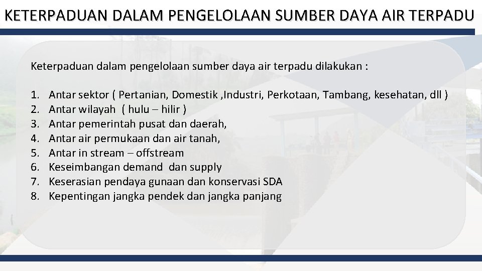 KETERPADUAN DALAM PENGELOLAAN SUMBER DAYA AIR TERPADU Keterpaduan dalam pengelolaan sumber daya air terpadu